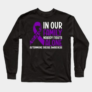 Autoimmune Disease Aware In our Family Nobody Fights Alone Long Sleeve T-Shirt